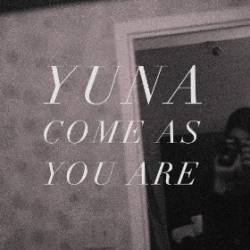 Yuna : Come As You Are